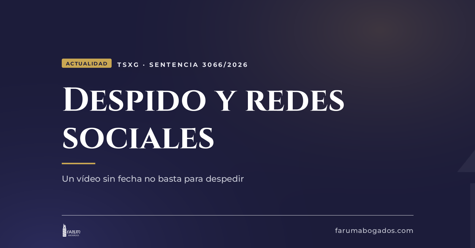 Despido por redes sociales estando de baja en A Coruña, tarjeta de Farum Abogados sobre la sentencia 3066/2026 del TSXG